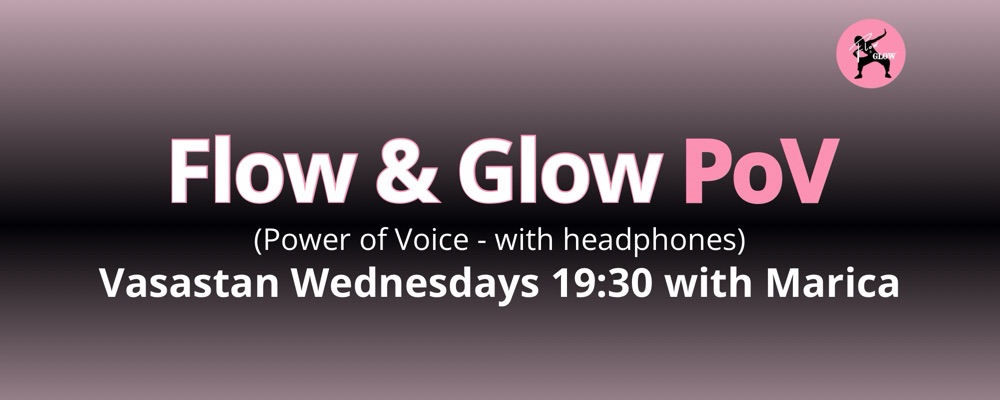 Start 1 Oct - Wednesdays 19:30 Flow & Glow PoV with Marica