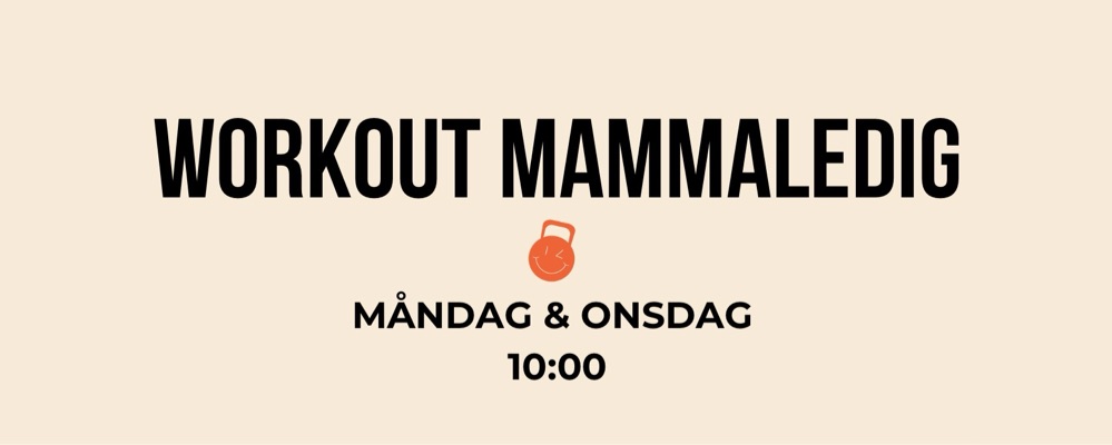 Workout Mammaledig Måndag + Onsdag 10:00