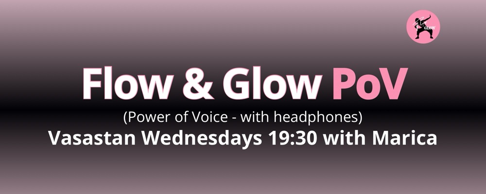 Start 12 Nov - Wednesdays 19:30 Flow & Glow PoV with Marica