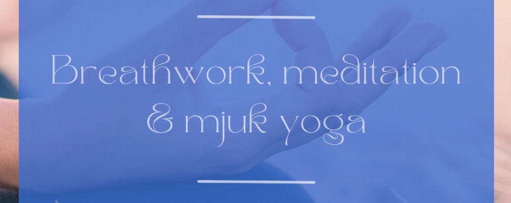 Breathwork, meditation & mjuk yoga