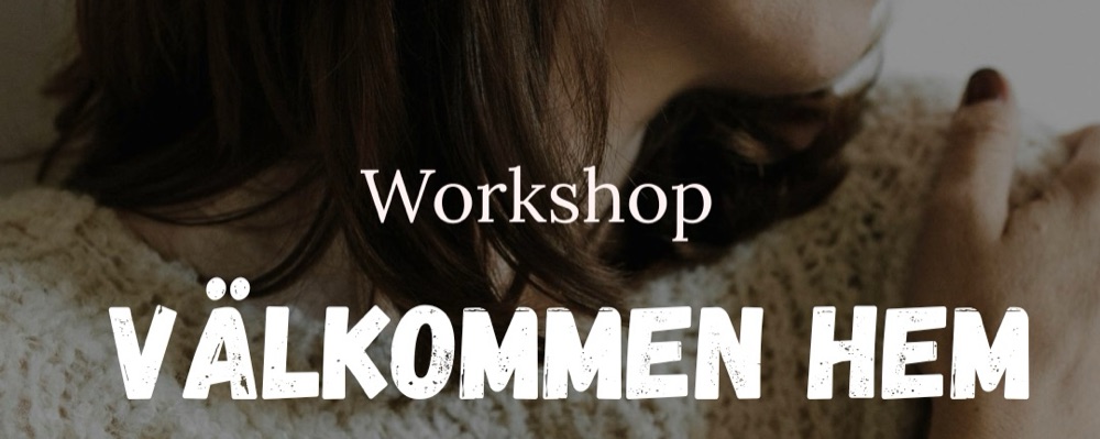 Workshop: Välkommen hem - ett möte i sanning