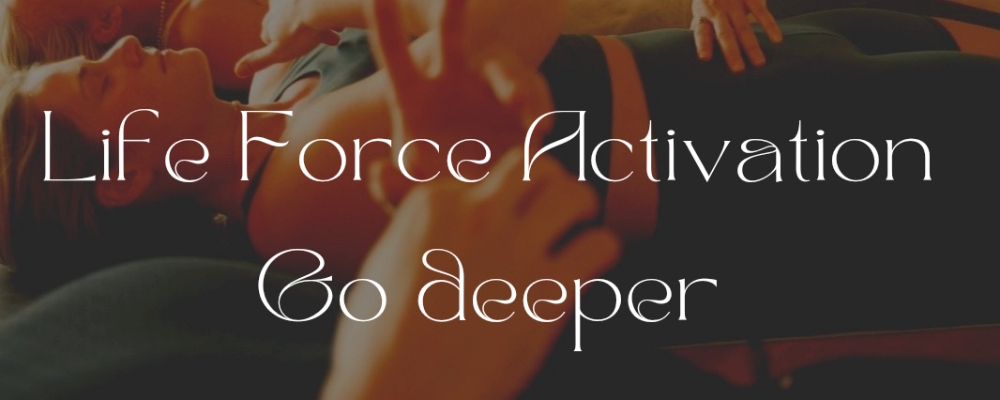 Life Force Activation - Go deeper