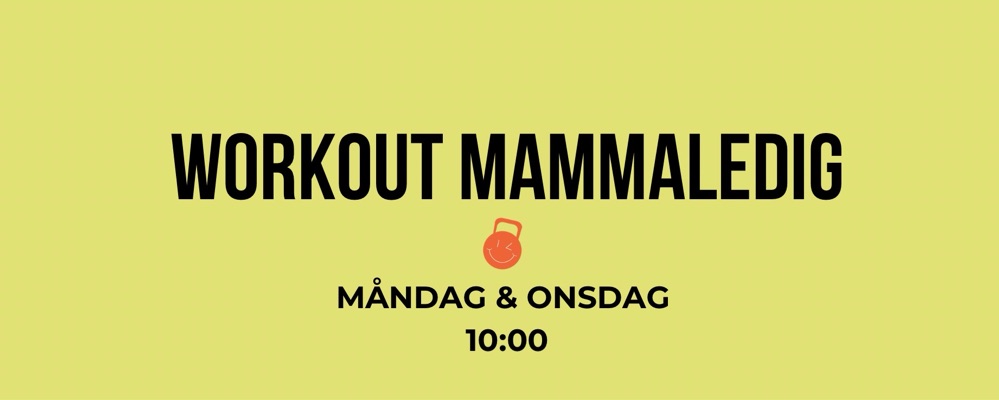 Workout Mammaledig Måndag + Onsdag 10:00