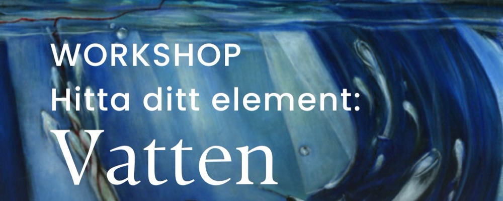 Workshop: Hitta ditt element i VATTEN med Rebecca