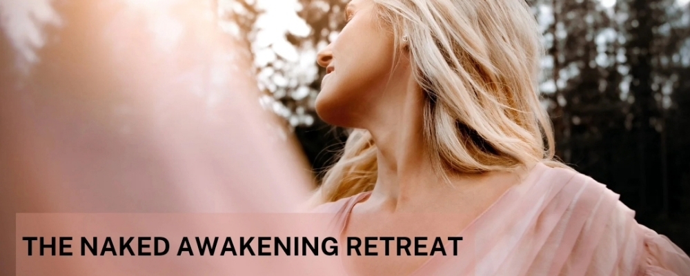 The Naked Awakening Retreat