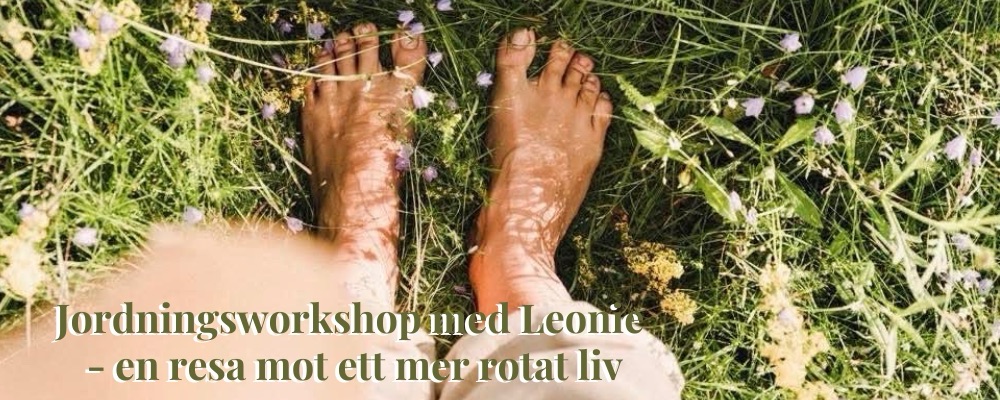 Jordningsworkshop med Leonie - en resa mot ett mer rotat liv