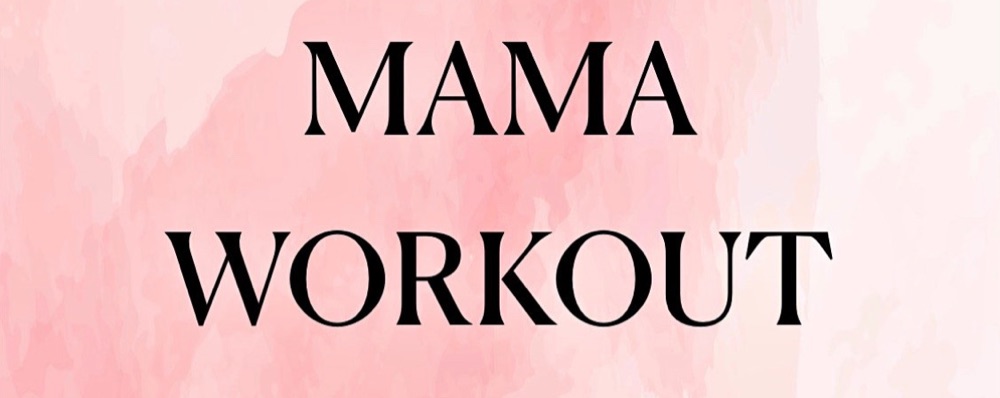 Mama Workout