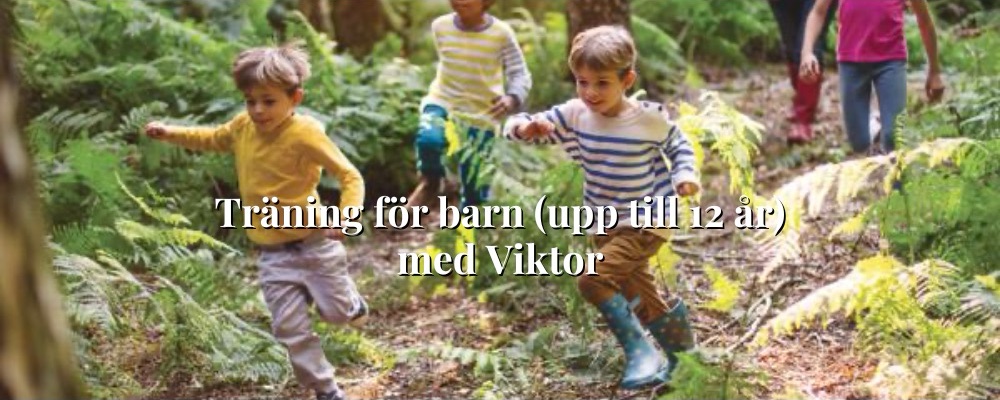 Träning för barn (upp till 12 år) med Viktor
