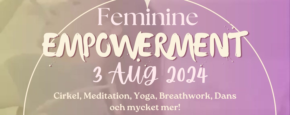 FEMININE EMPOWERMENT - 3 aug