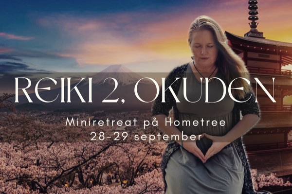 Miniretreat med Reiki 2 på Hometree  28-29/9-2024.