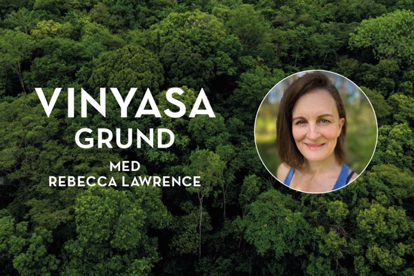 Vinyasa Grund med Rebecca Lawrence