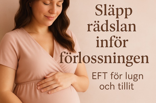 Släpp rädslan inför förlossningen – guidande EFT för lugn