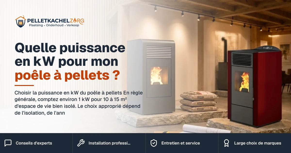 puissance poêle à pellets kW – Quelle puissance en kW pour mon poêle à pellets ?