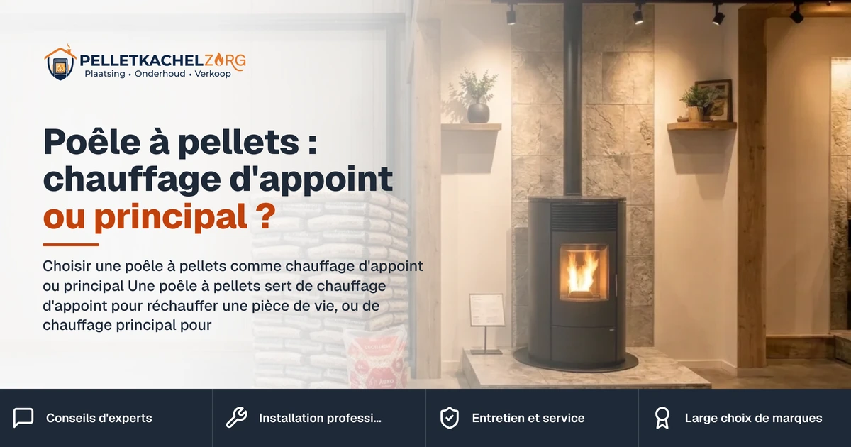 poêle à pellets chauffage d'appoint ou principal – Poêle à pellets : chauffage d'appoint ou principal ?