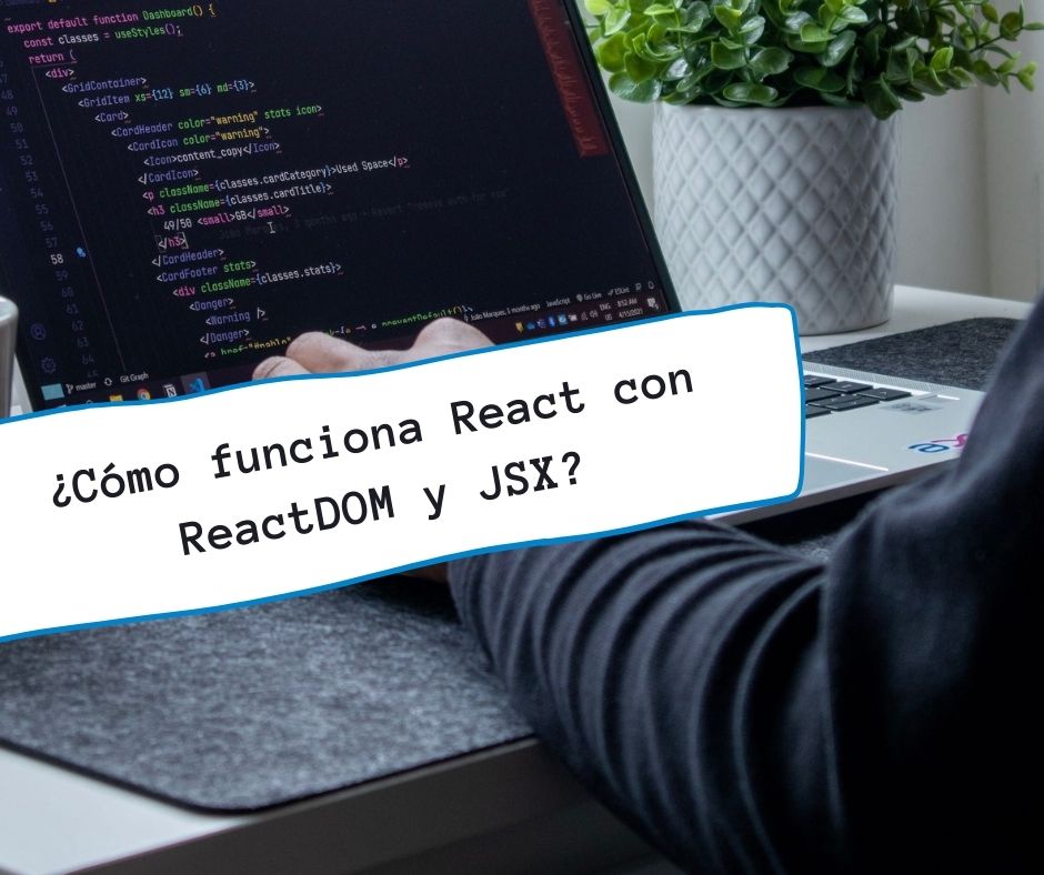 ¿Cómo funciona React con ReactDOM y JSX?