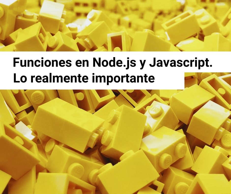Funciones en Node.js y JavaScript. Lo realmente importante
