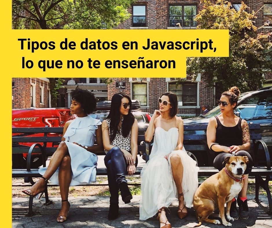 Tipos de datos en Javascript, lo que no te enseñaron