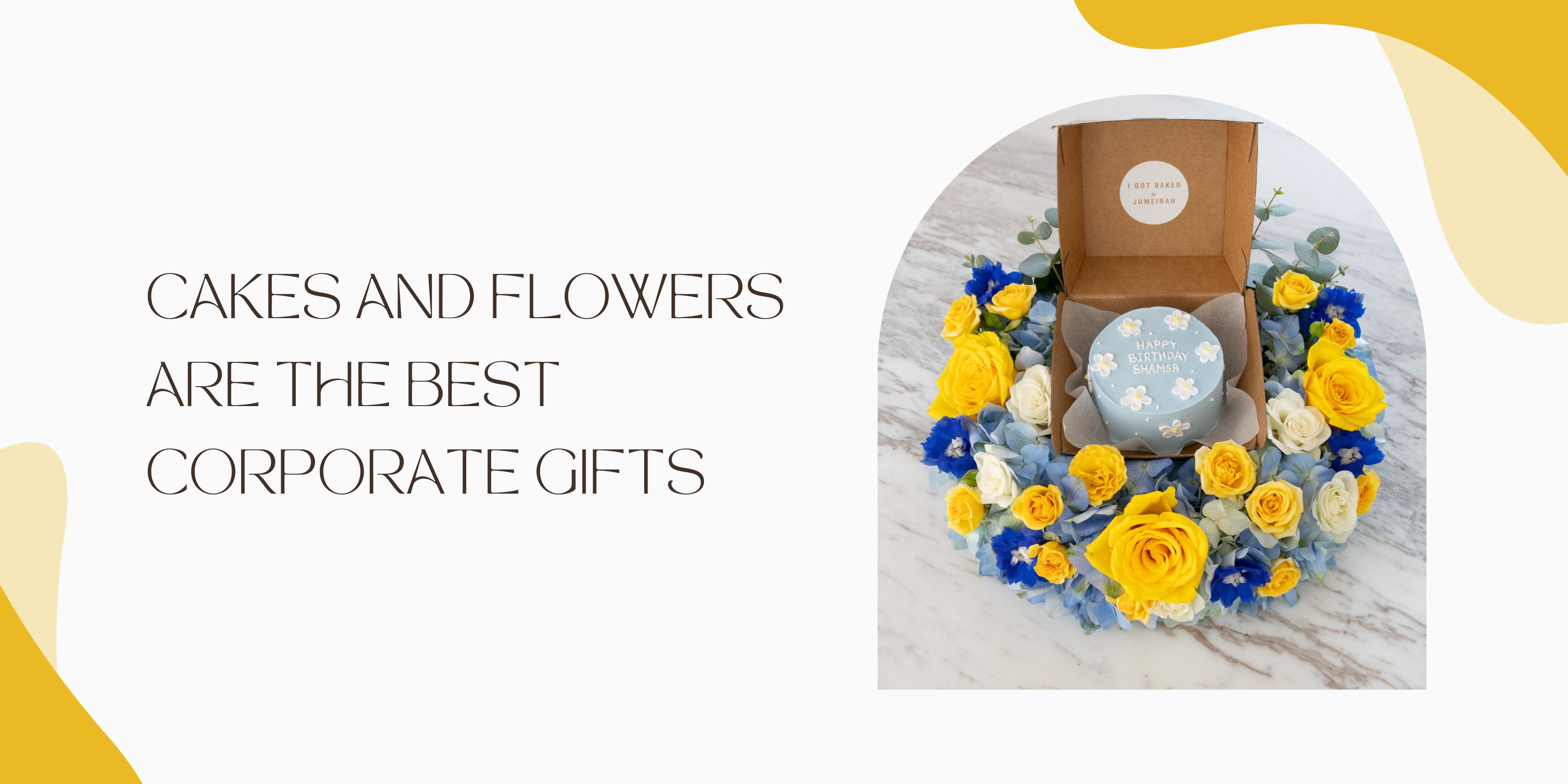 Why Cakes and Flowers are the Best Corporate Gifts in Dubai
