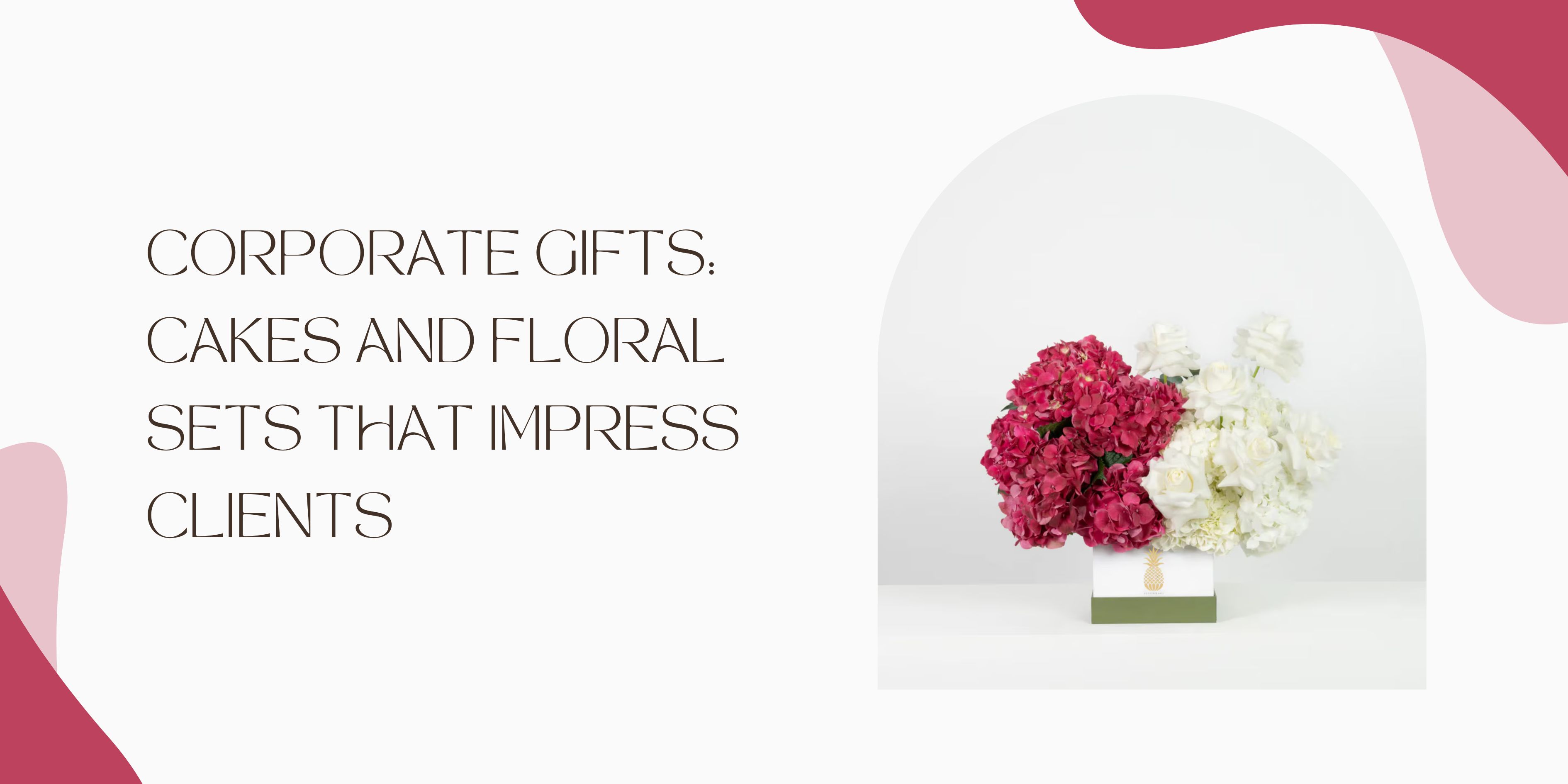 Corporate Celebration Gifts: Cakes and Floral Sets That Impress Clients