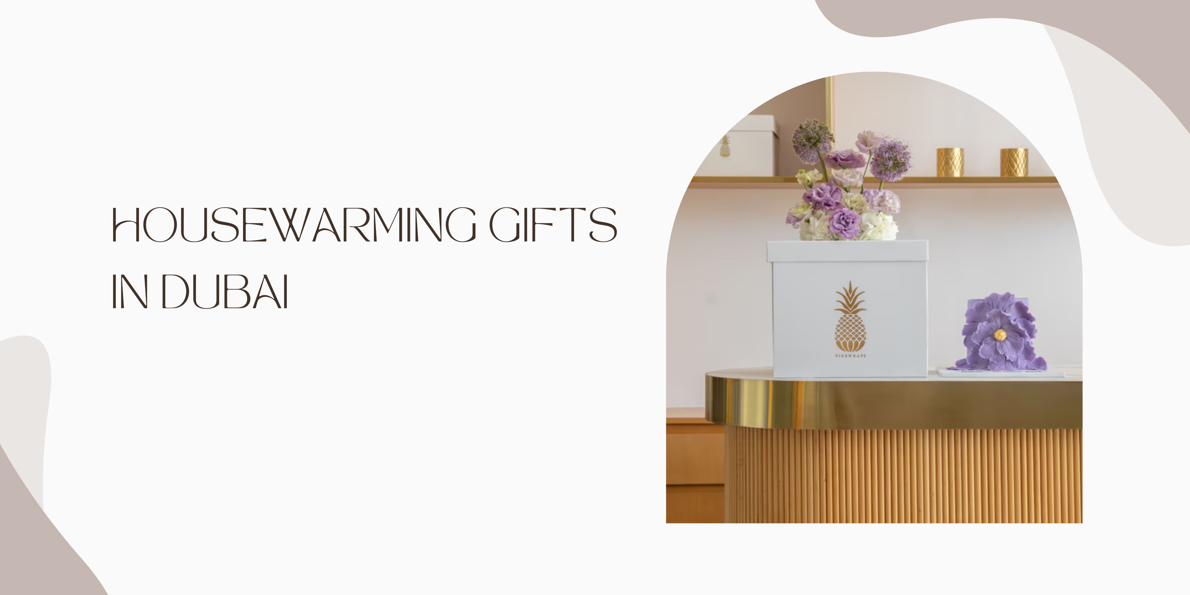 Housewarming Gifts in Dubai: Cake, Flower, and Hamper Ideas