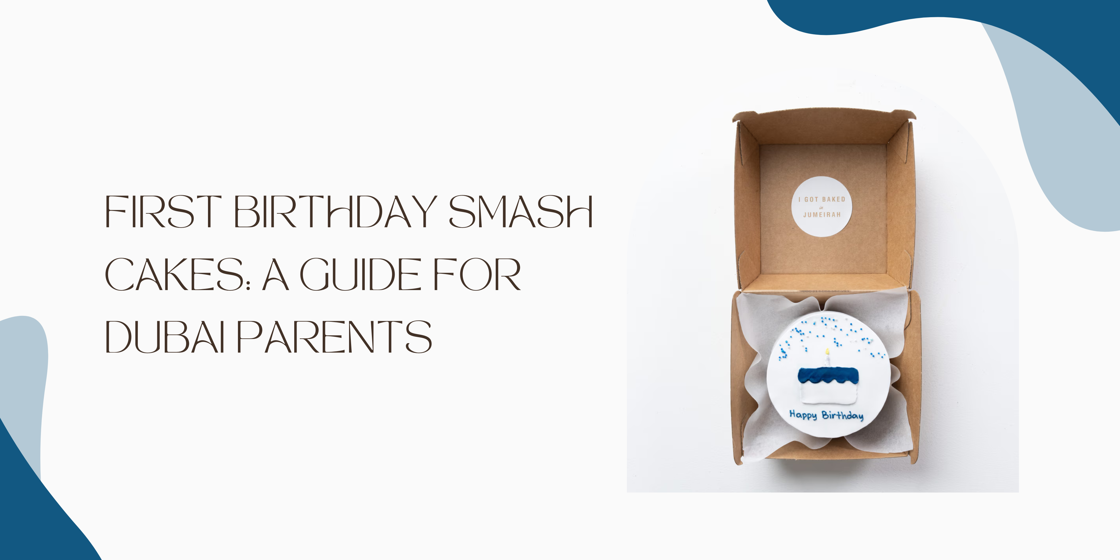 First Birthday Smash Cakes: A Guide for Dubai Parents