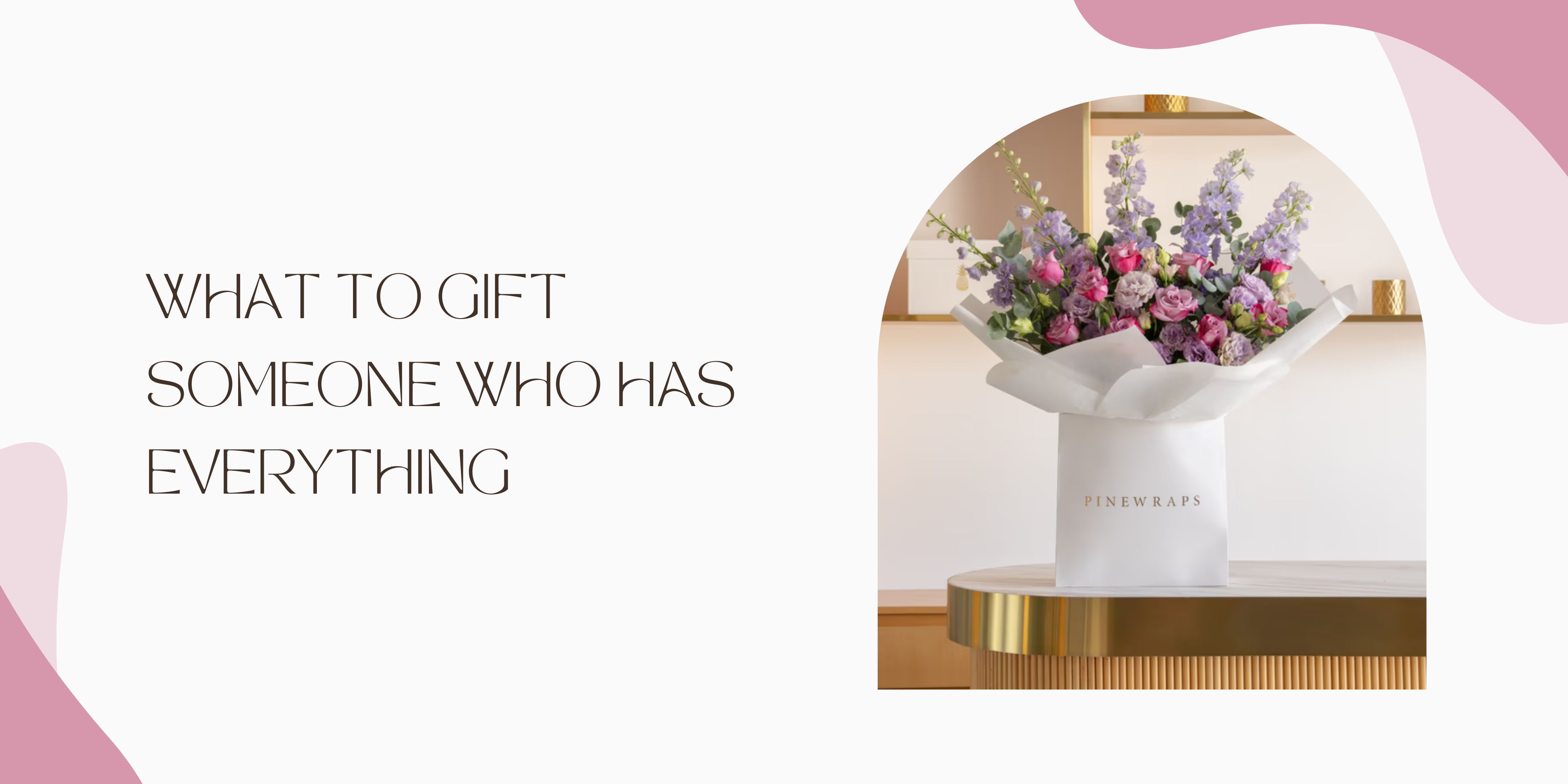What to Gift Someone Who Has Everything