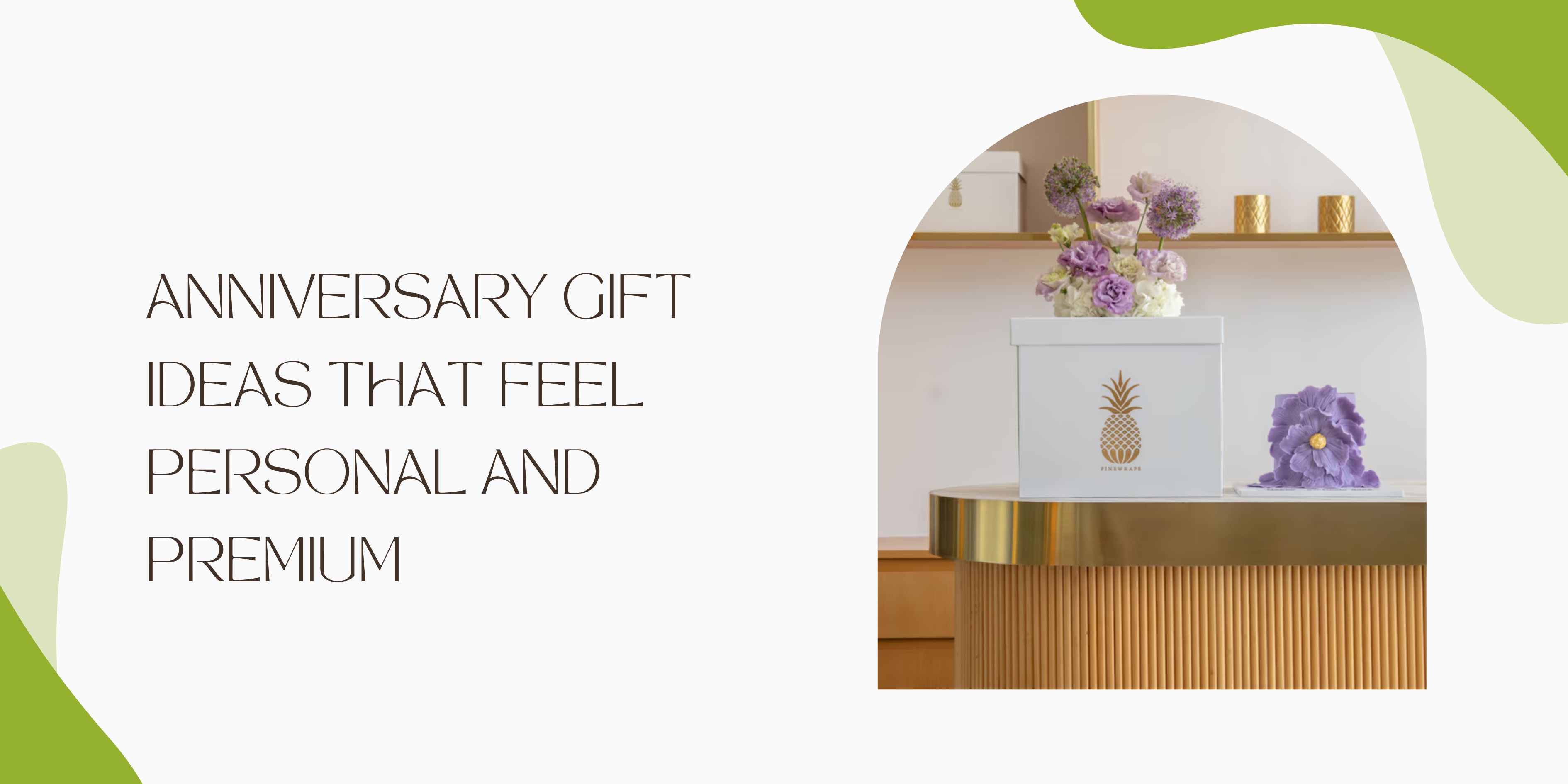 Anniversary Gift Ideas That Feel Personal and Premium