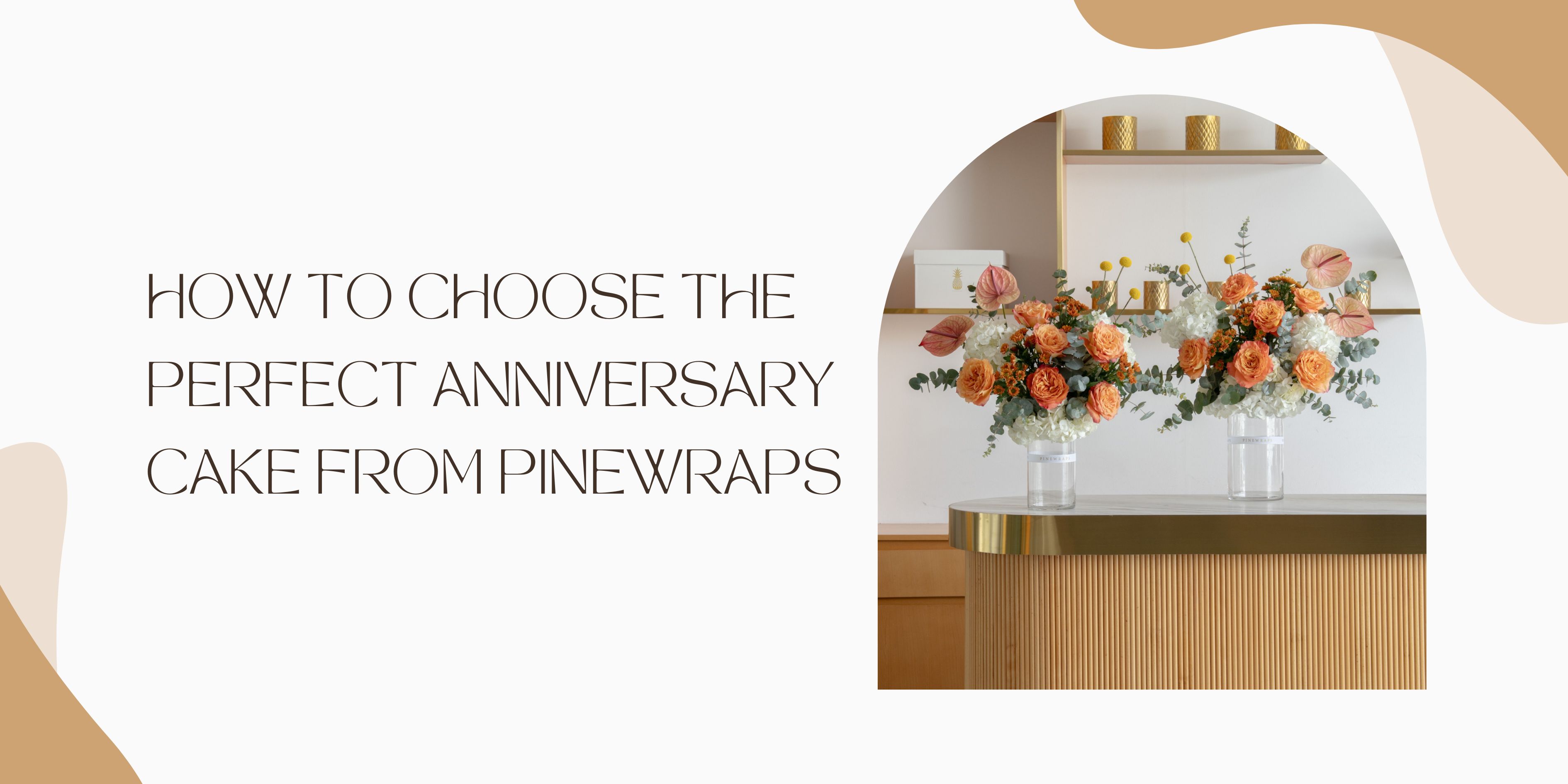 How to Choose the Perfect Anniversary Cake & Flowers from Pinewraps
