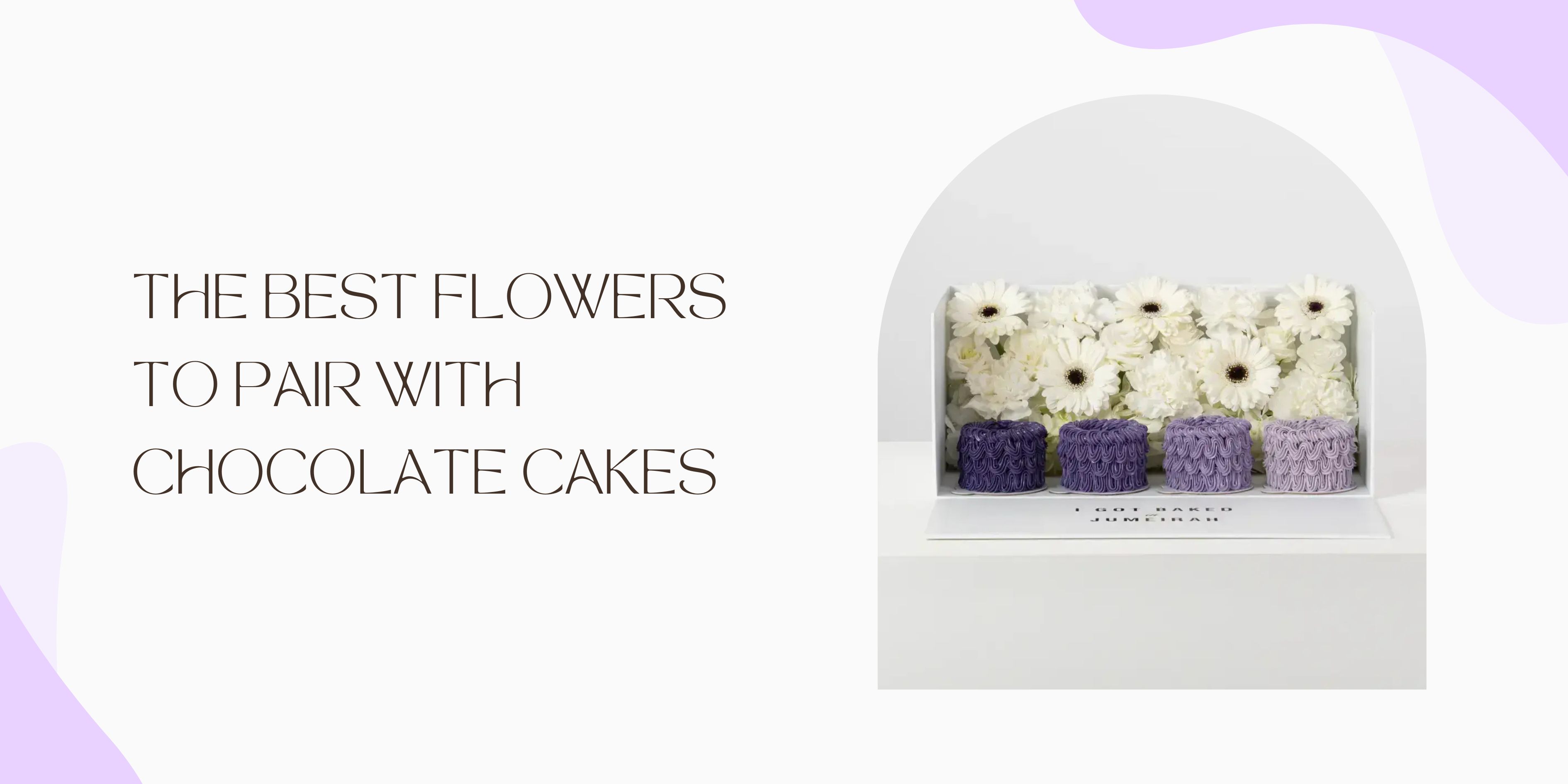 The Best Flowers to Pair with Chocolate Cakes