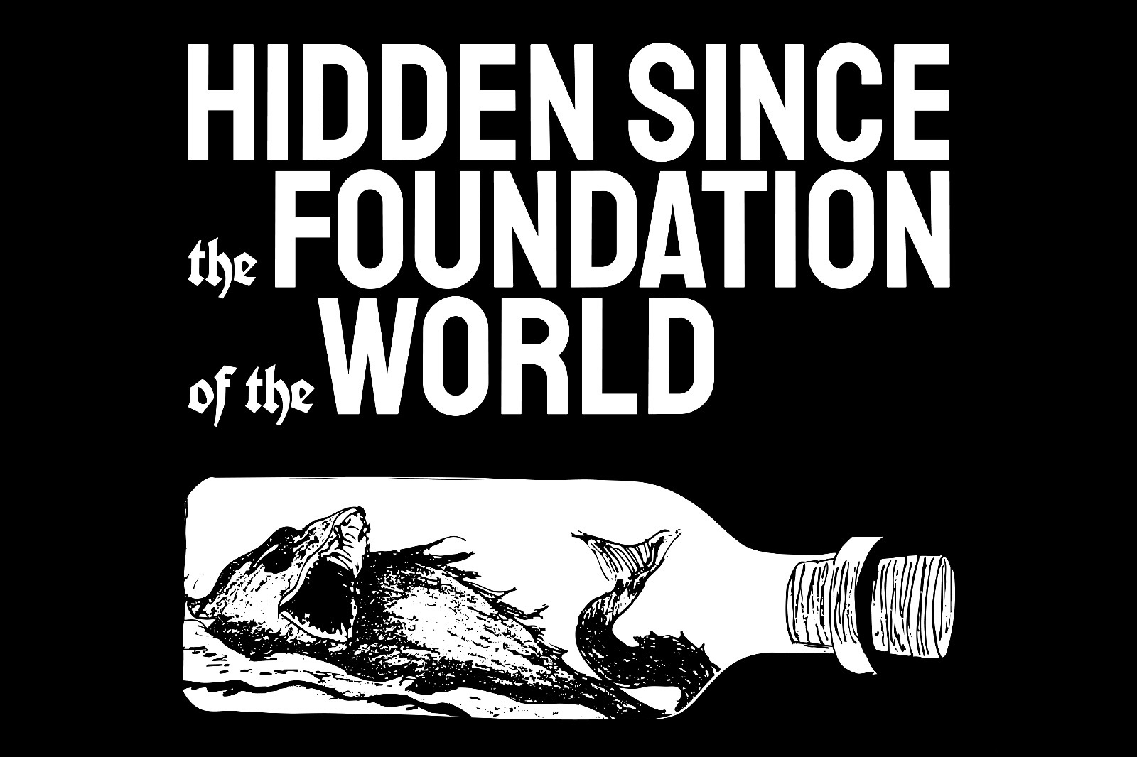 Welcome to Hidden Since the Foundation of the World