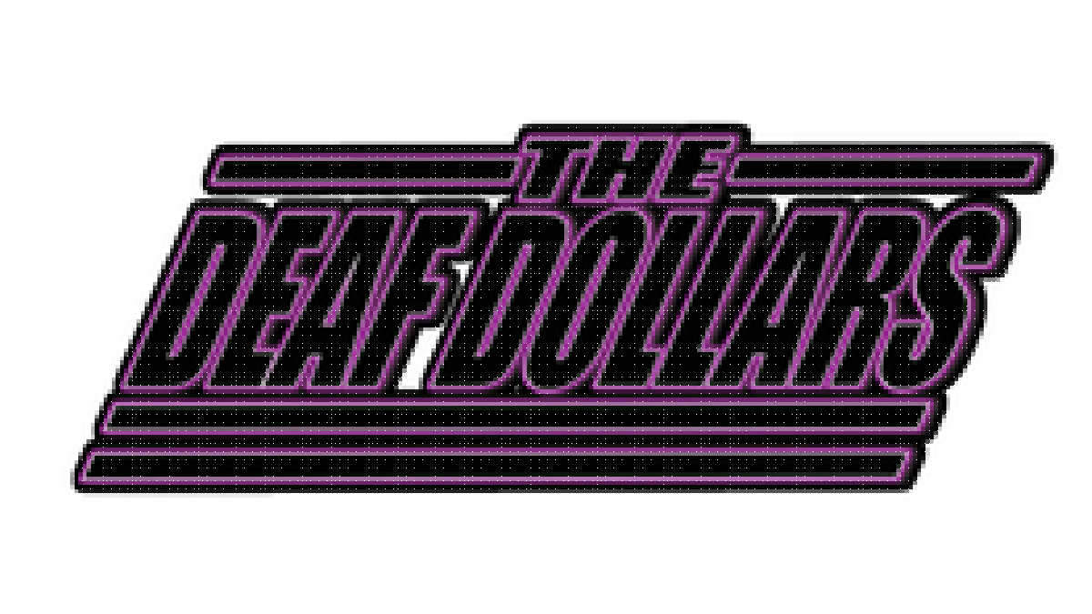 the deaf dollars