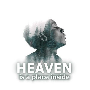 Heaven is a Place Inside