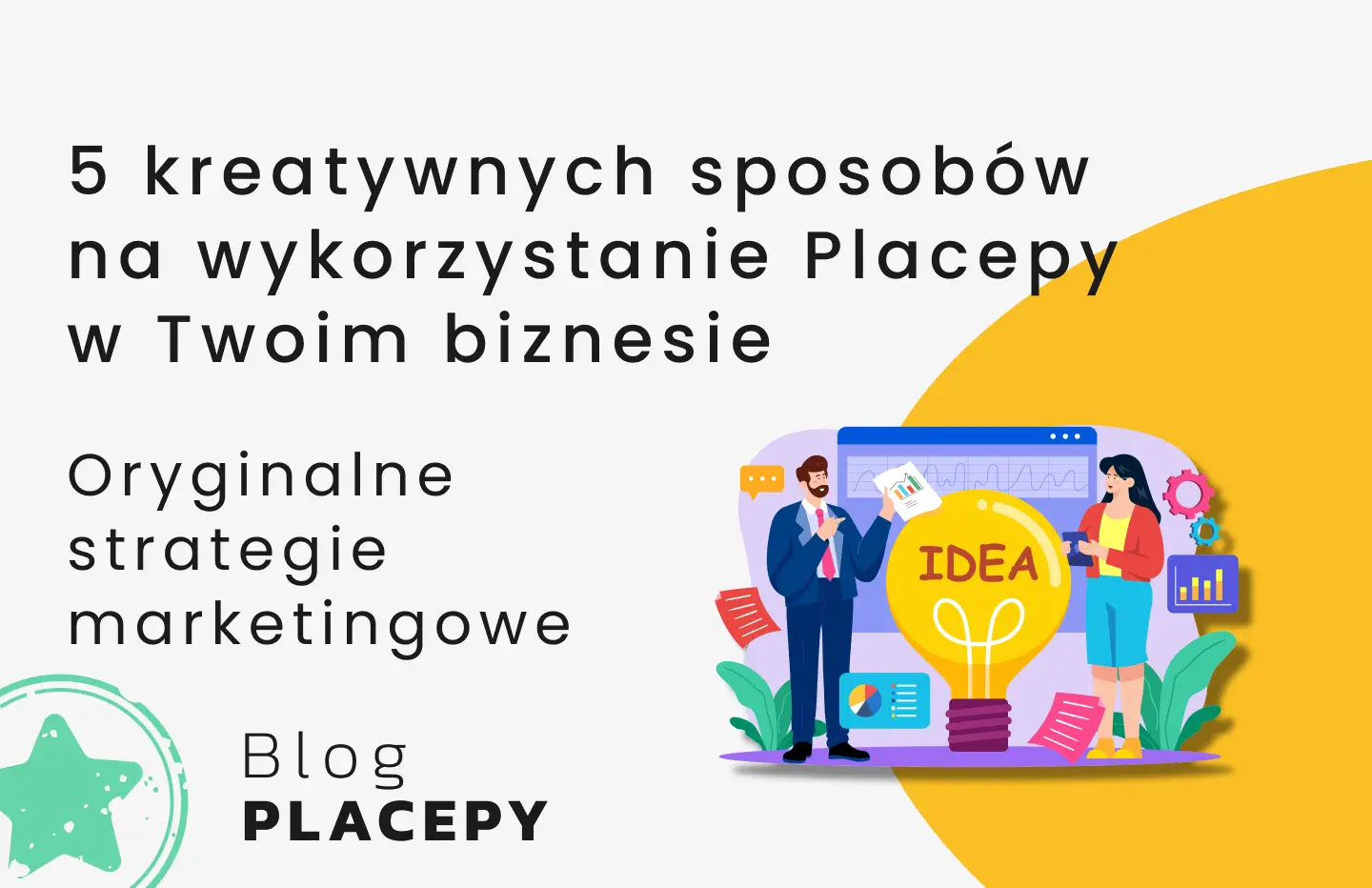 5 kreatywnych sposobów na wykorzystanie Placepy w Twoim biznesie