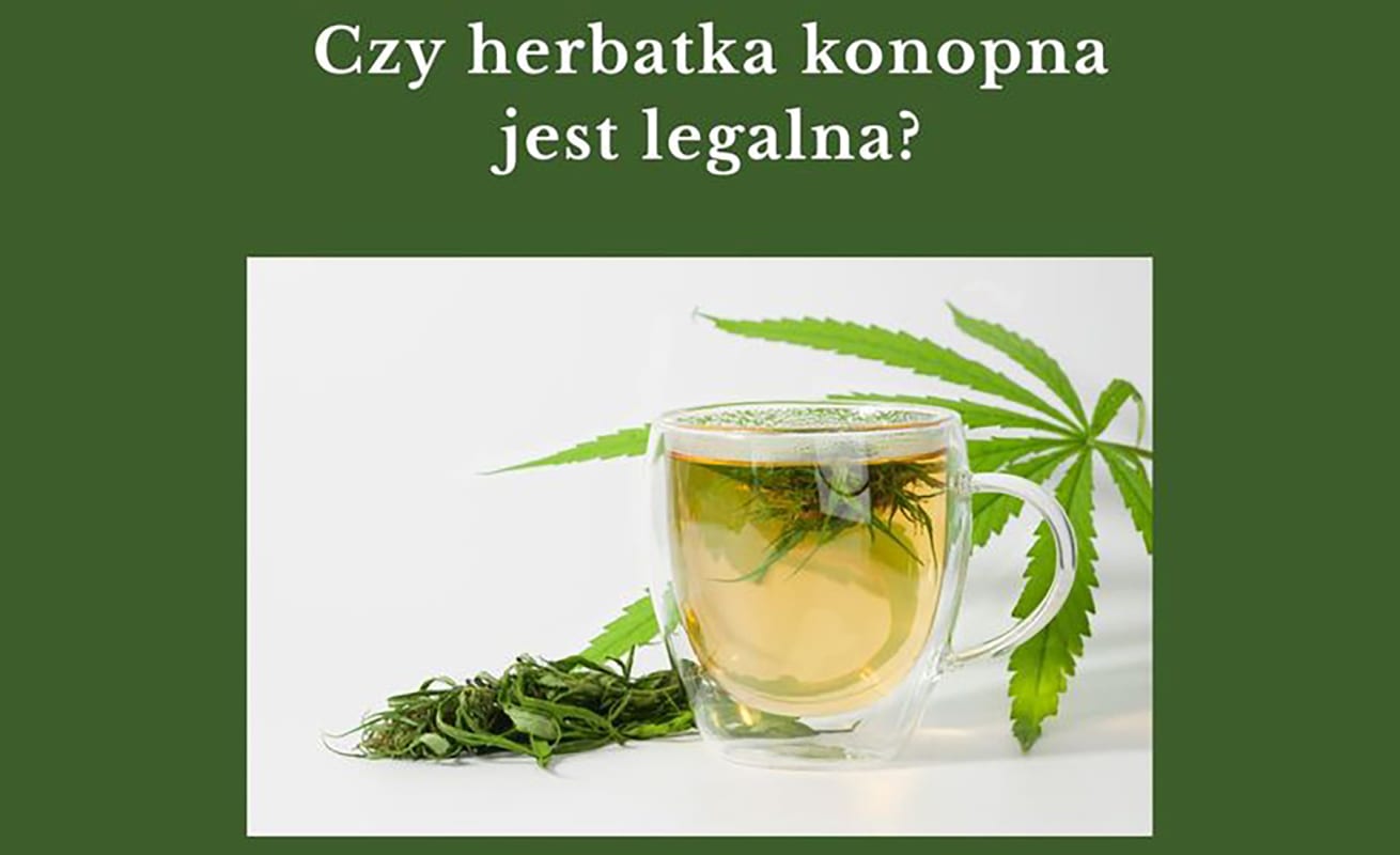 Jak to jest z tą herbatką konopną?