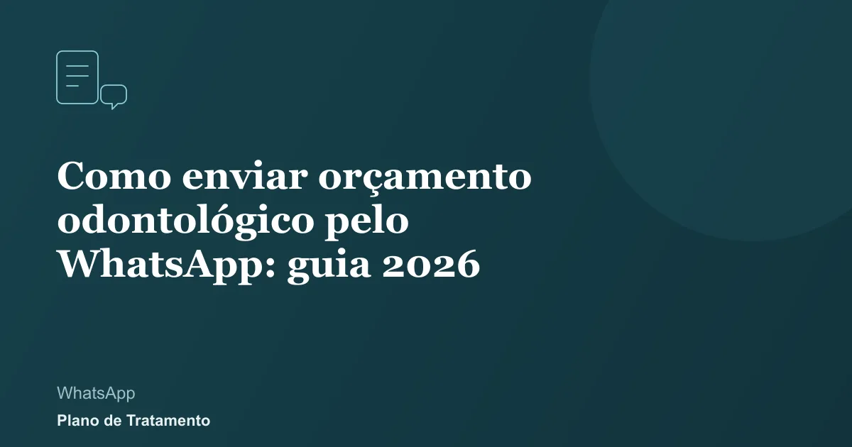 Ilustração de capa do artigo: Como enviar orçamento odontológico pelo WhatsApp: guia 2026
