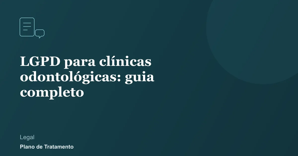 Ilustração de capa do artigo: LGPD para clínicas odontológicas: guia completo