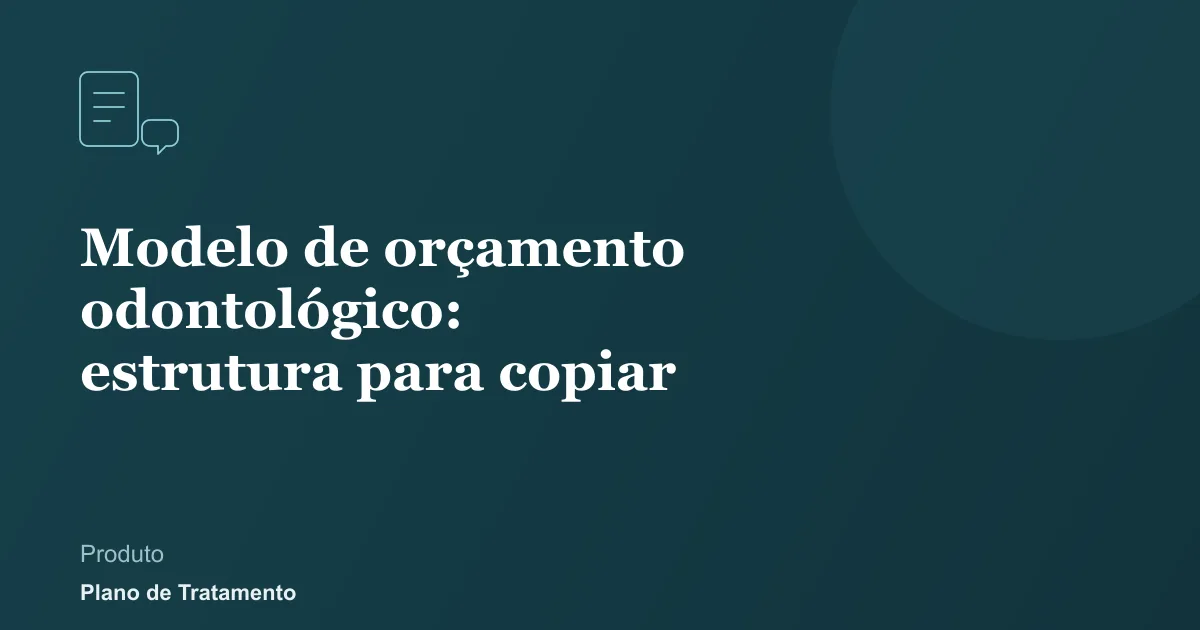 Ilustração de capa do artigo: Modelo de orçamento odontológico: estrutura para copiar