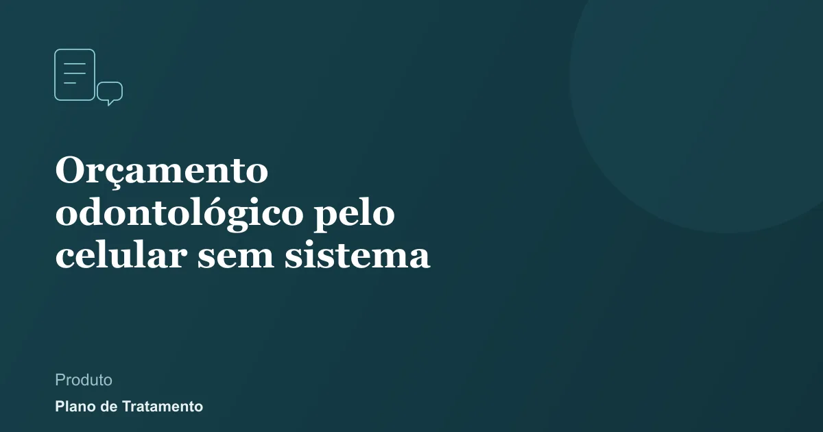 Ilustração de capa do artigo: Orçamento odontológico pelo celular sem sistema