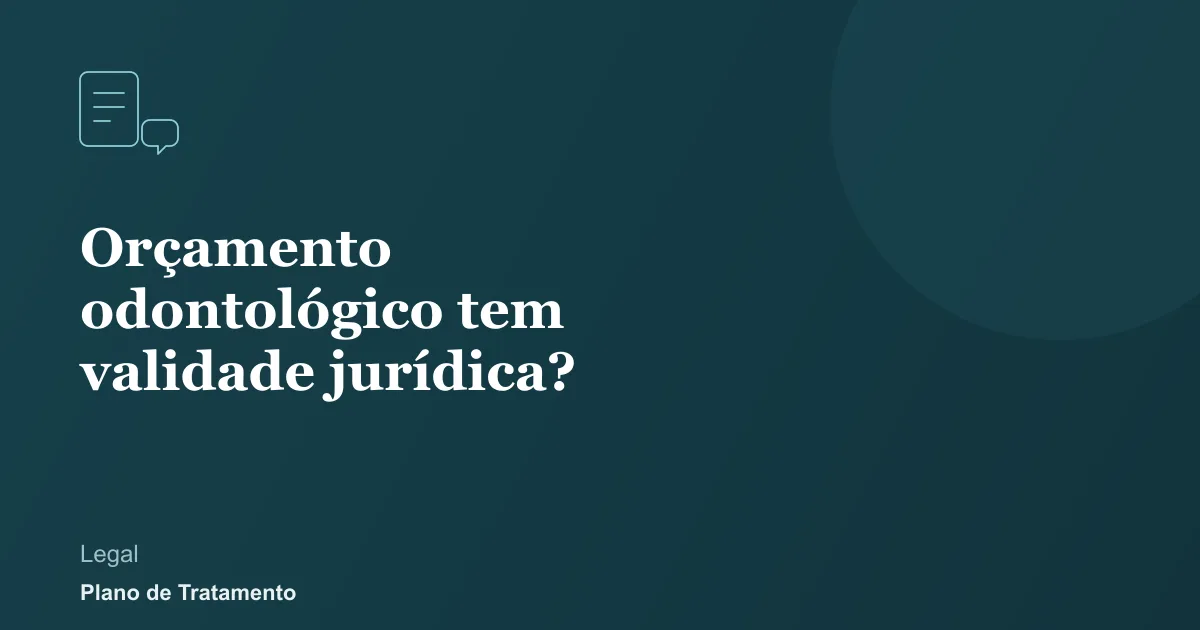 Ilustração de capa do artigo: Orçamento odontológico tem validade jurídica?