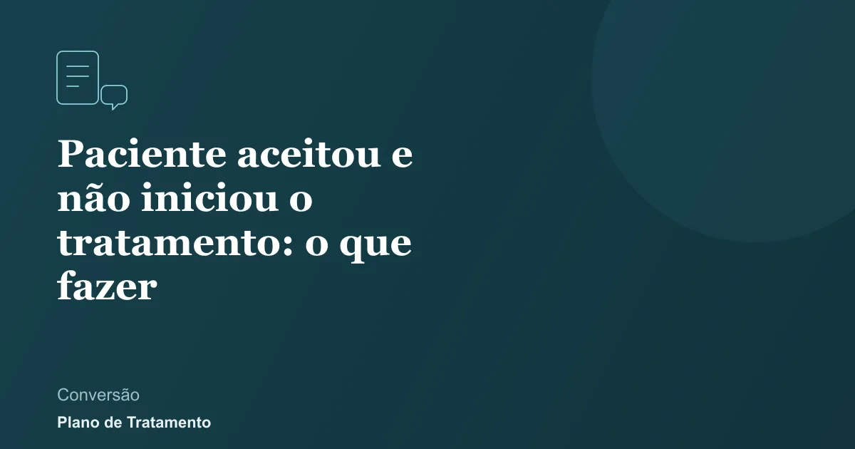 Ilustração de capa do artigo: Paciente aceitou e não iniciou o tratamento: o que fazer