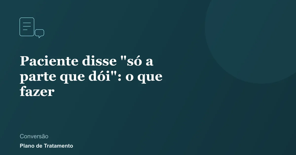 Ilustração de capa do artigo: Paciente disse "só a parte que dói": o que fazer