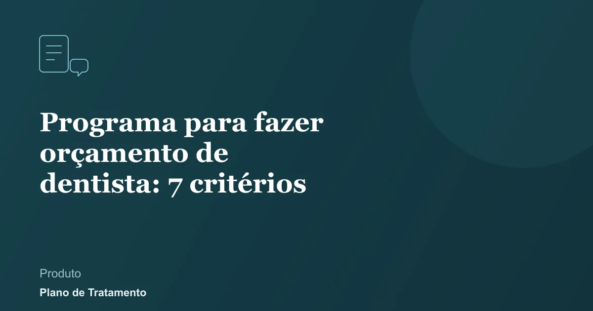 Ilustração de capa do artigo: Programa para fazer orçamento de dentista: 7 critérios