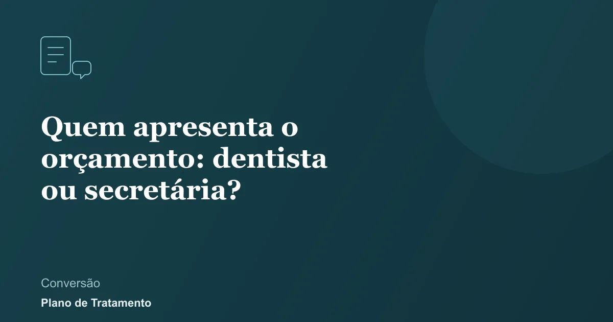 Ilustração de capa do artigo: Quem apresenta o orçamento: dentista ou secretária?