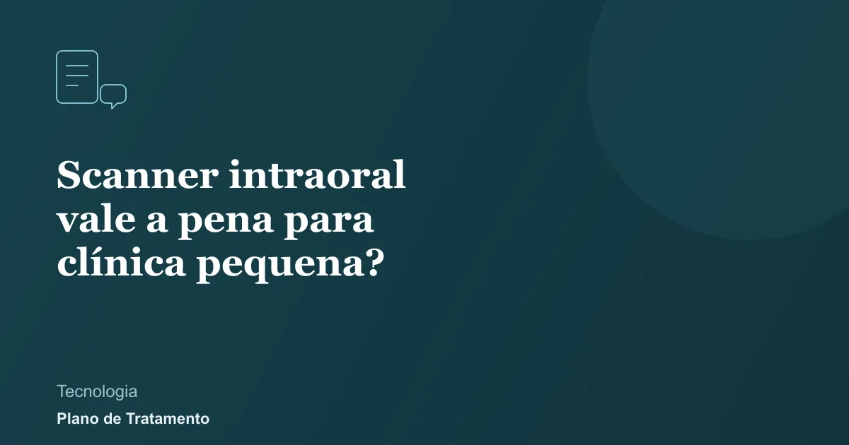 Ilustração de capa do artigo: Scanner intraoral vale a pena para clínica pequena?