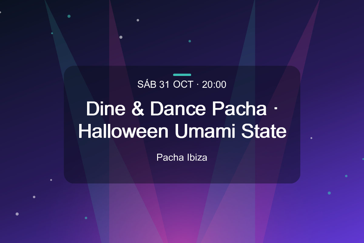 Dine & Dance Pacha · Halloween Umami State