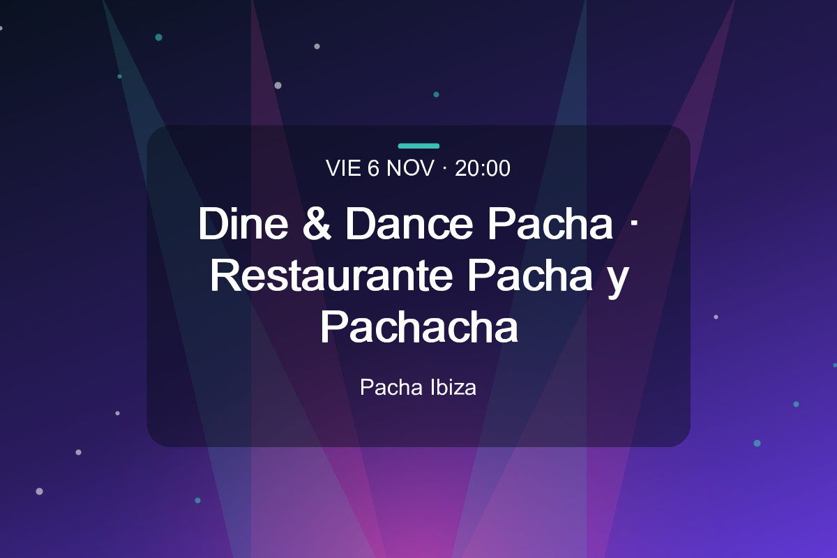 Dine & Dance Pacha · Restaurante Pacha y Pachacha