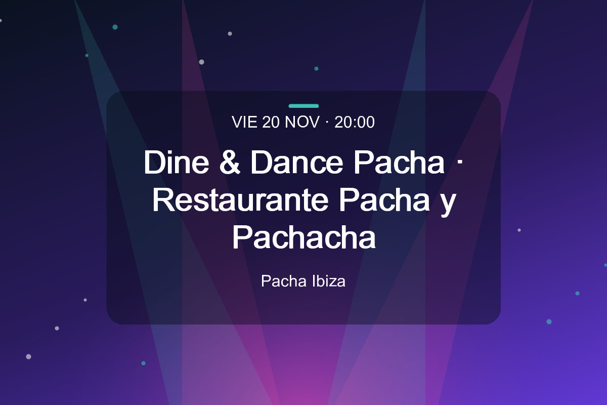 Dine & Dance Pacha · Restaurante Pacha y Pachacha