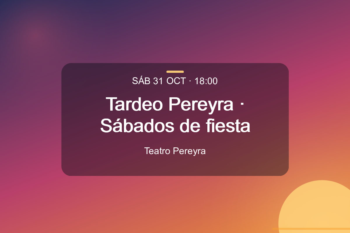 Tardeo Pereyra · Sábados de fiesta
