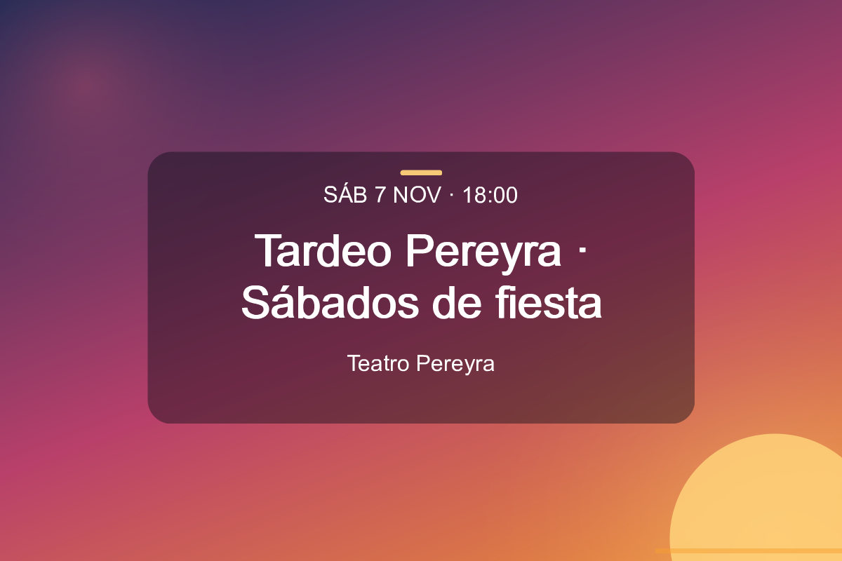 Tardeo Pereyra · Sábados de fiesta