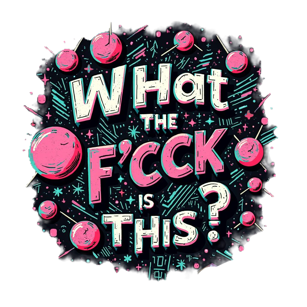 What the F*ck Is This?